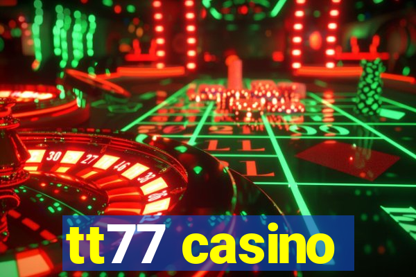 tt77 casino